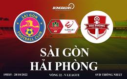 Link xem Sài Gòn vs Hải Phòng trực tiếp V-League 2022 ở đâu ?