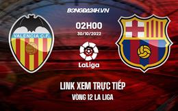 Link xem trực tiếp Valencia vs Barca 2h00 ngày 30/10 (La Liga 2022/23)