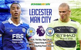 Nhận định Leicester vs Man City (18h30 ngày 29/10): Trở về nơi ta thuộc về