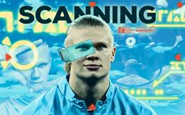“Scanning” - Quét khối trong nghệ thuật săn bàn của Erling Haaland