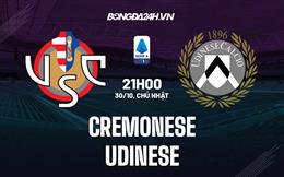 Nhận định -  Cremonese vs Udinese 21h00 ngày 30/10 (Serie A 2022/23)