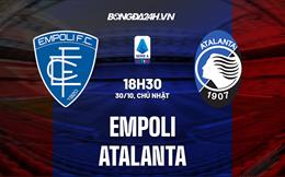 Nhận định -  Empoli vs Atalanta 18h30 ngày 30/10 (Serie A 2022/23)