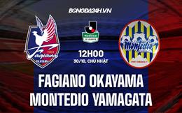 Nhận định Fagiano Okayama vs Montedio Yamagata 12h00 ngày 30/10 (Hạng 2 Nhật 2022)