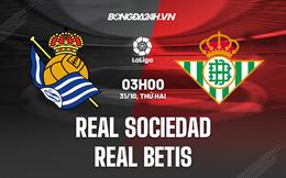 Nhận định -  Sociedad vs Betis 3h00 ngày 31/10 (La Liga 2022/23)