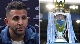 Riyad Mahrez kể tên những CLB có thể vô địch NHA mùa này