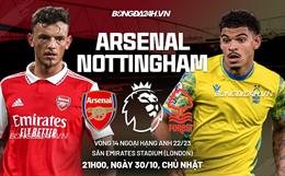 Nhận định Arsenal vs Nottingham (21h00 ngày 30/10): Pháo thủ trút giận