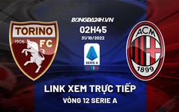 Link xem trực tiếp Torino vs AC Milan 2h45 ngày 31/10 (Serie A 2022/23)