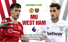 Nhận định MU vs West Ham (23h15 ngày 30/10): Mở hội ở Old Trafford