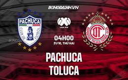 Nhận định - dự đoán Pachuca vs Toluca 4h00 ngày 31/10 (VĐQG Mexico 2022)