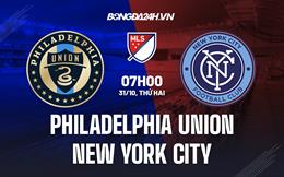 Nhận định Philadelphia Union vs New York City 7h00 ngày 31/10 (Nhà nghề Mỹ 2022)