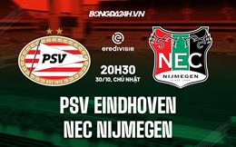 Nhận định PSV Eindhoven vs NEC Nijmegen 20h30 ngày 30/10 (VĐQG Hà Lan 2022/23)