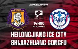 Nhận định Heilongjiang Ice City vs Shijiazhuang Gongfu 14h00 ngày 31/10 (Hạng 2 Trung Quốc 2022)