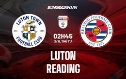 Nhận định, dự đoán Luton vs Reading 2h45 ngày 2/11 (Hạng Nhất Anh 2022/23)