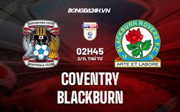 Nhận định,  Coventry vs Blackburn 02h45 ngày 2/11 (Hạng Nhất Anh 2022)