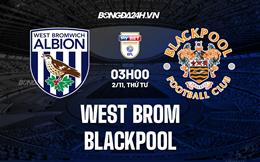 Nhận định West Brom vs Blackpool 3h00 ngày 2/11 (Hạng Nhất Anh 2022/23)