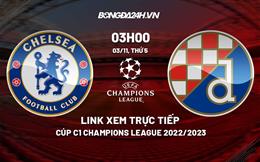 Link xem trực tiếp Chelsea vs Dinamo Zagreb 3h00 ngày 3/11 (Cúp C1 2022/23)