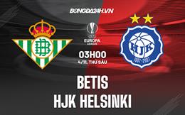 Nhận định - dự đoán Betis vs HJK Helsinki 3h00 ngày 4/11 (Europa League 2022/23)