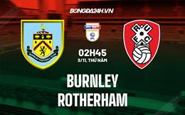 Nhận định Burnley vs Rotherham 2h45 ngày 3/11 (Hạng Nhất Anh 2022/23)