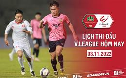 Lịch thi đấu V.League 2022 ngày hôm nay 3/11: Cuộc chiến đầu - cuối