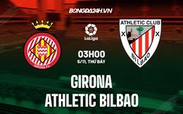 Nhận định -  Girona vs Bilbao 3h00 ngày 5/11 (La Liga 2022/23)