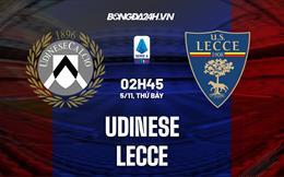 Nhận định -  Udinese vs Lecce 2h45 ngày 5/11 (Serie A 2022/23)