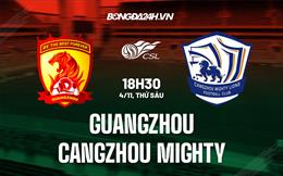 Nhận định Guangzhou vs Cangzhou Mighty 18h00 ngày 4/11 (VĐQG Trung Quốc 2022)