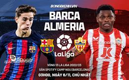 Nhận định Barcelona vs Almeria (03h00 ngày 6/11): Kỷ niệm đẹp tri ân Pique