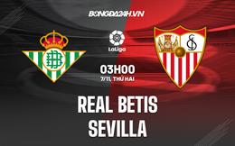 Nhận định -  Betis vs Sevilla 3h00 ngày 7/11 (La Liga 2022/23)