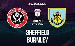 Nhận định, dự đoán Sheffield vs Burnley 19h30 ngày 5/11 (Hạng Nhất Anh 2022/23)