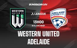 Nhận định Western United vs Adelaide 13h00 ngày 6/11 (VĐQG Australia 2022/23)