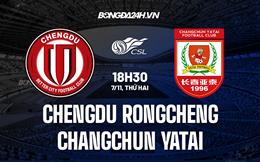 Nhận định Chengdu Rongcheng vs Changchun Yatai 18h30 ngày 7/11 (VĐQG Trung Quốc 2022)