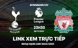 Link xem Tottenham vs Liverpool trực tiếp Ngoại Hạng Anh 2022 ở đâu ?