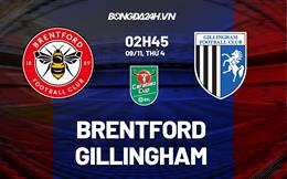 Nhận định -  Brentford vs Gillingham 2h45 ngày 9/11 (Cúp Liên đoàn Anh 2022/23)