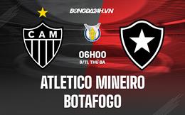 Nhận định -  Atletico Mineiro vs Botafogo 6h00 ngày 8/11 (VĐQG Brazil 2022)