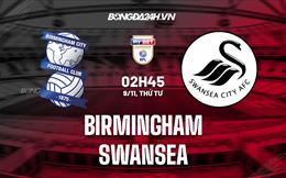 Nhận định, dự đoán Birmingham vs Swansea 2h45 ngày 9/11 (Hạng Nhất Anh 2022/23)