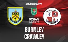 Nhận định Burnley vs Crawley 2h45 ngày 9/11 (Cúp Liên Đoàn Anh 2022/23)