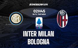 Nhận định -  Inter Milan vs Bologna 2h45 ngày 10/11 (Serie A 2022/23)