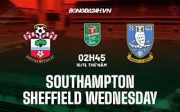 Nhận định Southampton vs Sheffield Wednesday 2h45 ngày 10/11 (Cúp Liên đoàn Anh 2022/23)