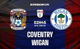 Nhận định, dự đoán Coventry vs Wigan 2h45 ngày 9/11 (Hạng Nhất Anh 2022/23)