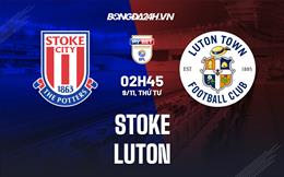 Nhận định - dự đoán Stoke vs Luton 02h45 ngày 9/11 (Hạng Nhất Anh 2022/23)