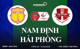 Link xem Nam Định vs Hải Phòng trực tiếp V-League 2022 ở đâu ?