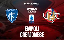 Nhận định -  Empoli vs Cremonese 2h45 ngày 12/11 (Serie A 2022/23)