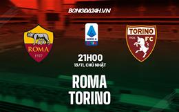 Nhận định -  Roma vs Torino 21h00 ngày 13/11 (Serie A 2022/23)