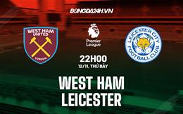 Nhận định -  West Ham vs Leicester 22h00 ngày 12/11 (Ngoại hạng Anh 2022/23)