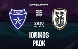 Nhận định,  Ionikos vs PAOK 02h30 ngày 11/11 (VĐQG Hy Lạp 2022/23)