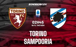 Nhận định, dự đoán Torino vs Sampdoria 2h45 ngày 10/11 (VĐQG Italia 2022/23)