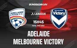 Nhận định Adelaide vs Melbourne Victory 15h45 ngày 11/11 (VĐQG Australia 2022/23)