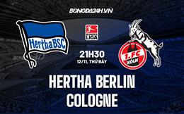 Nhận định bóng đá Hertha Berlin vs Cologne 21h30 ngày 12/11 (Bundesliga 2022/23)