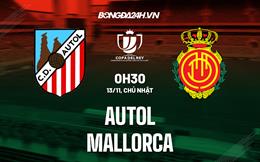 Nhận định Autol vs Mallorca 0h30 ngày 13/11 (Cúp Nhà vua TBN 2022/23)