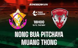 Nhận định Nong Bua Pitchaya vs Muang Thong 18h30 ngày 12/11 (VĐQG Thái Lan 2022/23)